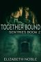 [Sentries 02] • Together Bound